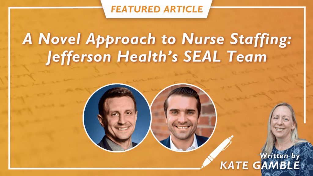 How Jefferson Health’s SEAL Team Is Facilitating A More Proactive Approach To Nurse Staffing