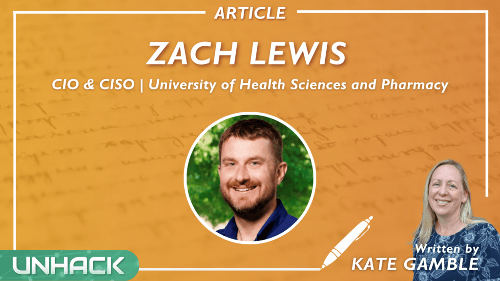 “You Have To Stay Focused”: CISO Zach Lewis on Surviving a LockBit Attack and Coming Back Stronger