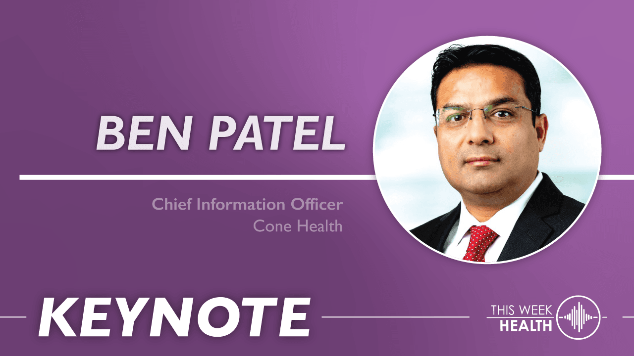 Keynote: Cone Health's Innovative Digital Approach to Healthcare and Wellness with Ben Patel