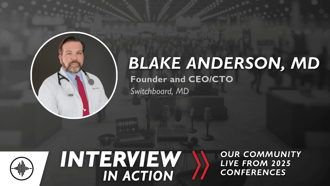 Interview In Action: Preserving the Patient Connection with Blake Anderson