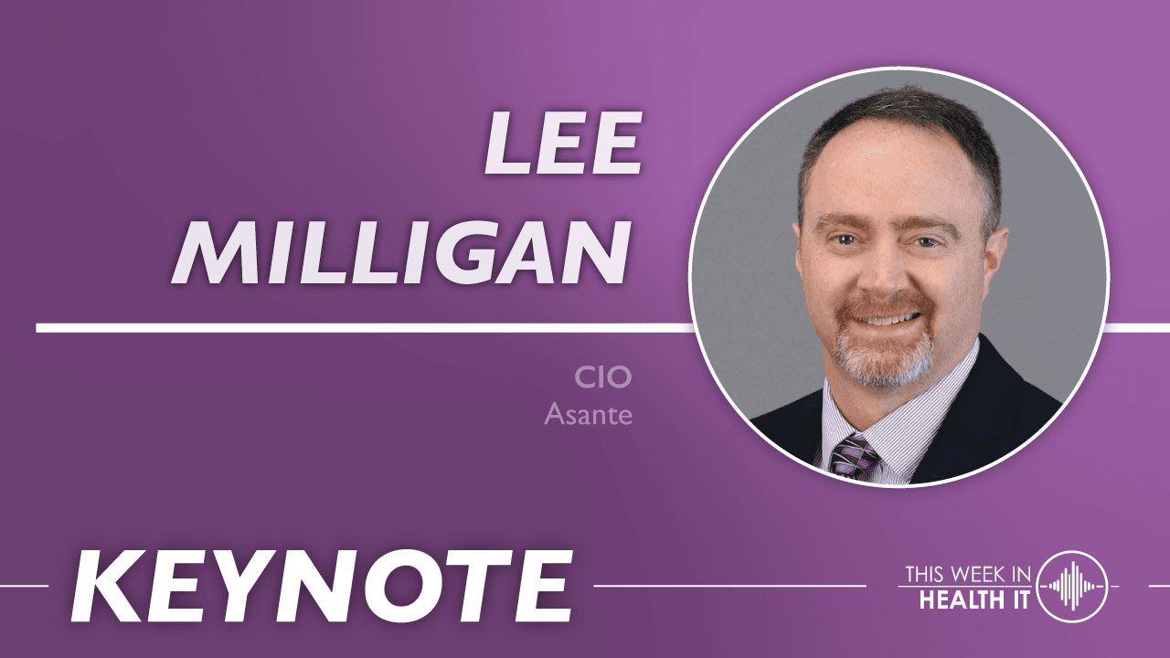 The Journey of a CIO With Dr. Lee Milligan: Leadership, Financials, and Growth in Health IT