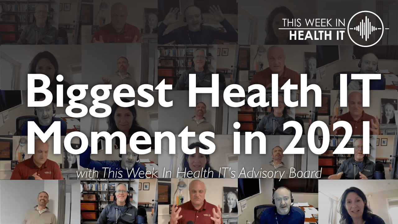 Health IT Leaders Weigh In On Biggest Moments of 2021: Drex DeFord, Lee Milligan, Anne Weiler & Frank Nydam