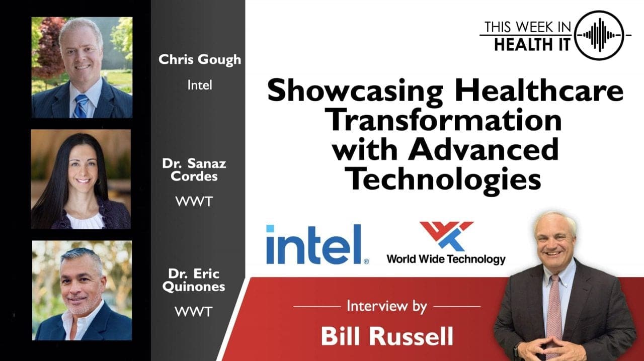 Showcasing Healthcare Transformation with Advanced Technologies with World Wide Technology and Intel