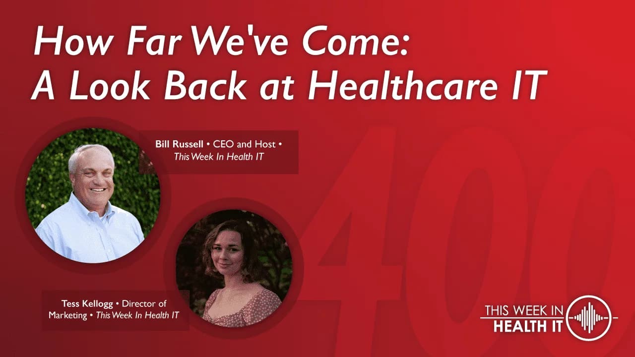How Far We've Come: 400 Episodes and a Look Back at Healthcare IT