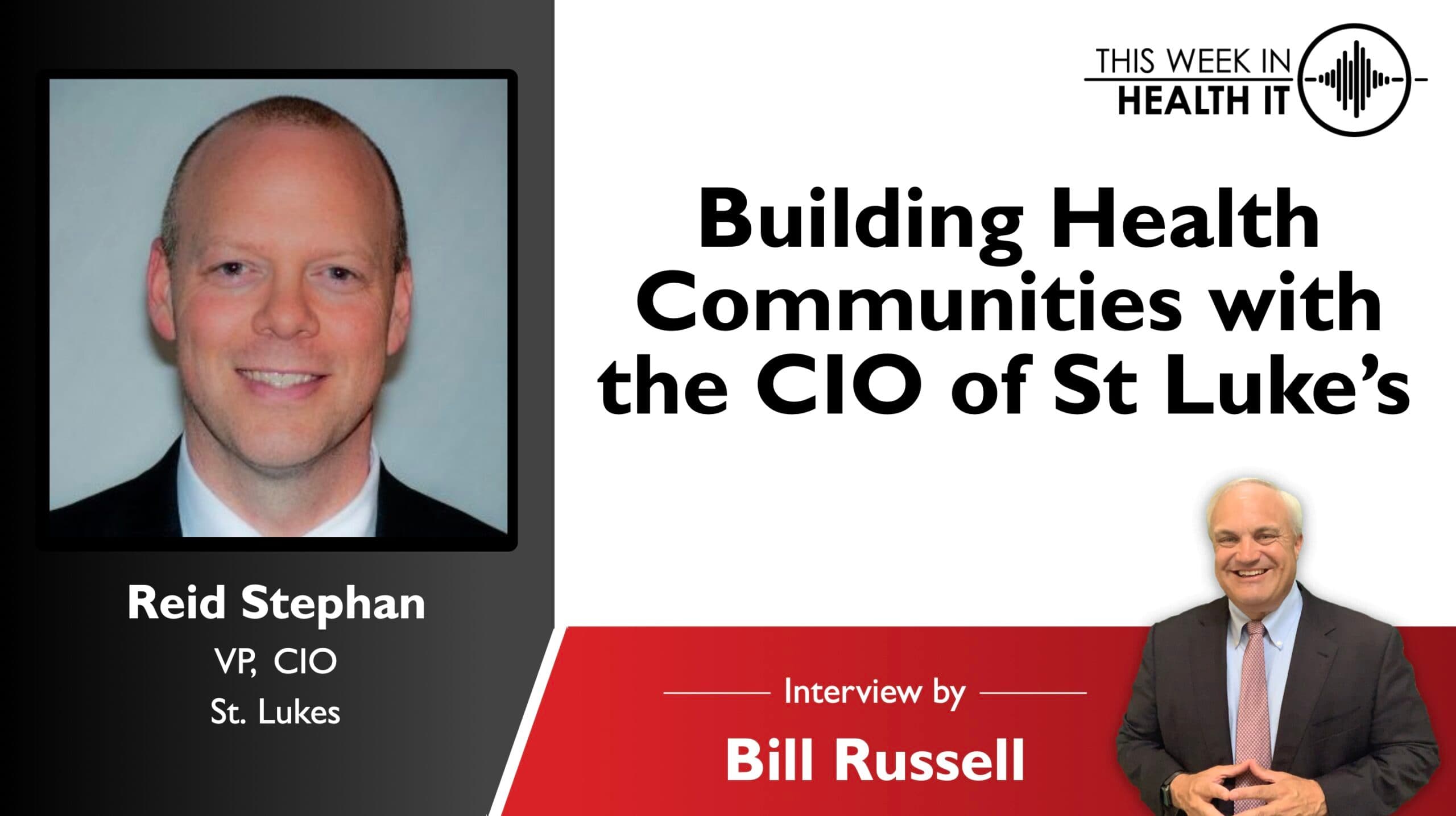 Building Health Communities with Reid Stephen CIO of St Luke’s
