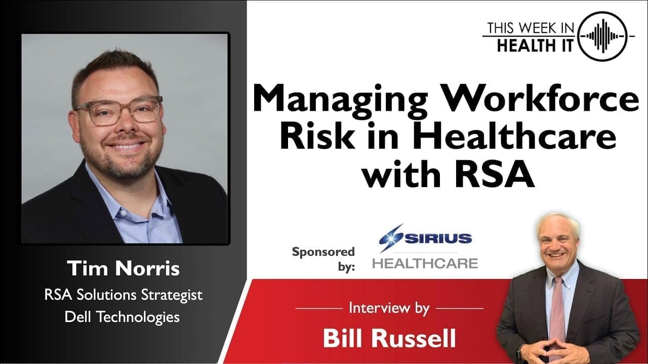 Managing Workforce Risk in Healthcare with RSA with Tim Norris