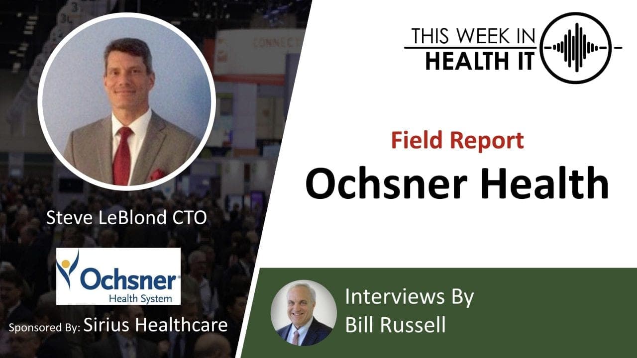 Field Report: Ochsner Health CTO Steve Leblond