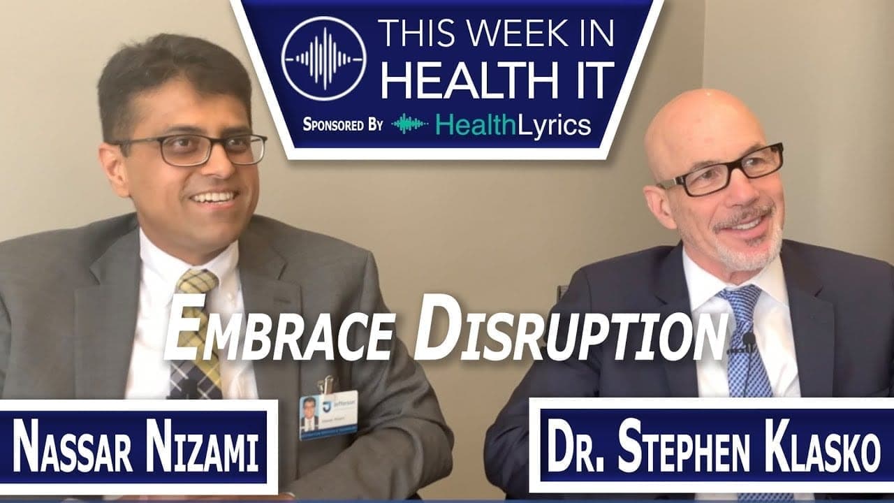 Stephen Klasko, M.D. and Nassar Nizami on Navigating Healthcare Disruption