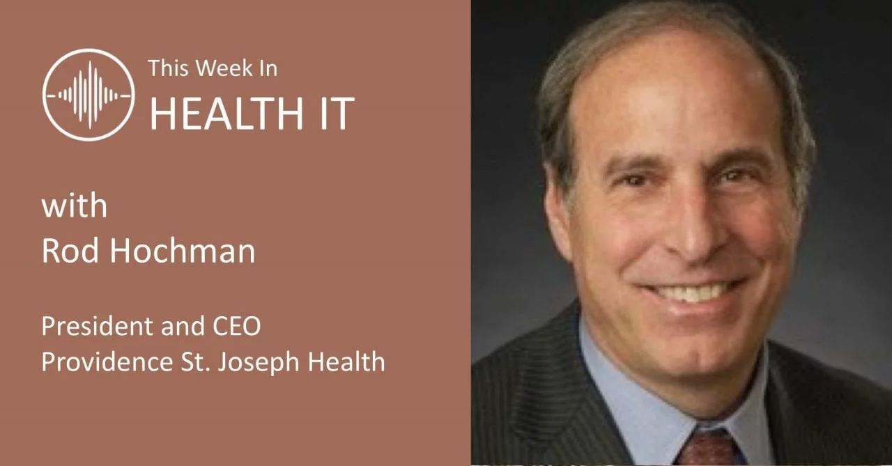 Rod Hochman with a Health System CEO Perspective on the Digital Transformation of Healthcare