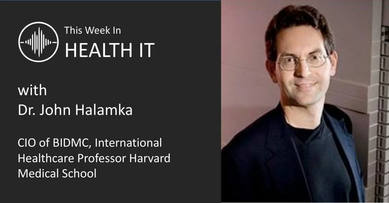 John Halamka on Cloud and Machine Learning, CIO as Convener, CMS Big Announcements