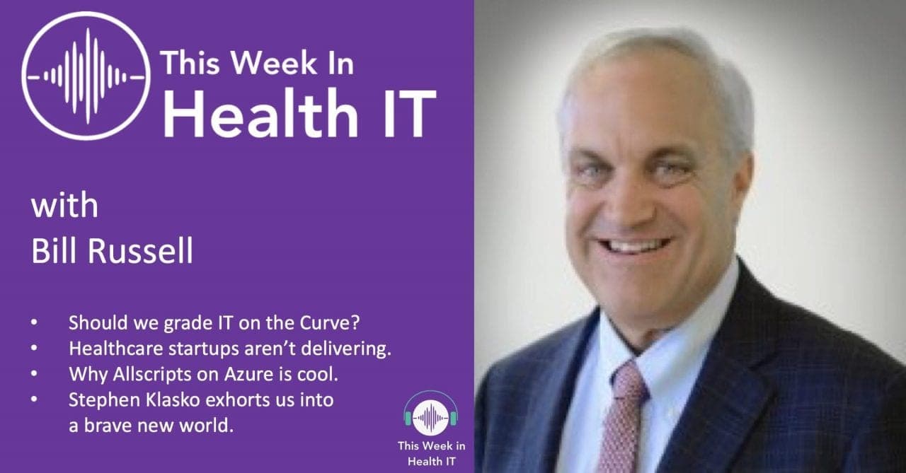 Bill Russell on CHIME on Bipartisan Budget Act, Allscripts on Azure, Klasko Welcomes Us to Brave New World